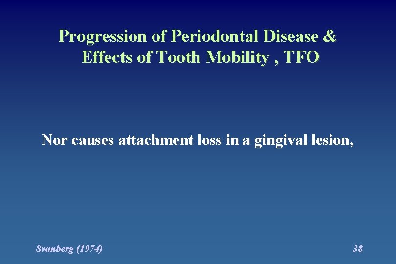 Progression of Periodontal Disease & Effects of Tooth Mobility , TFO Nor causes attachment