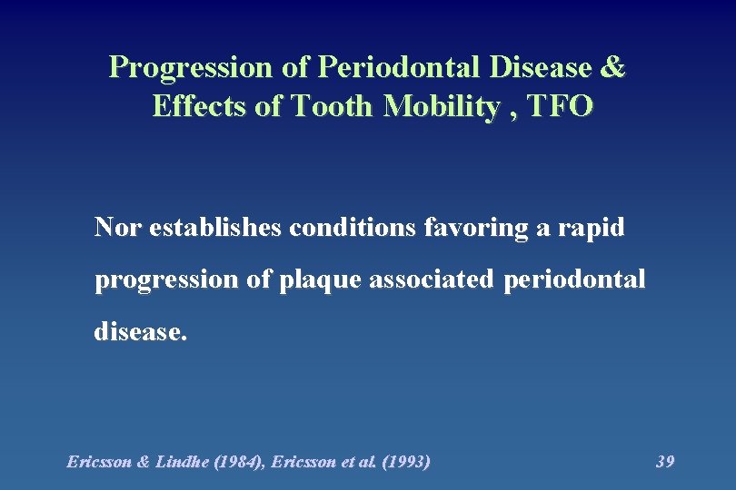 Progression of Periodontal Disease & Effects of Tooth Mobility , TFO Nor establishes conditions