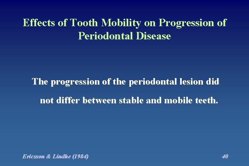 Effects of Tooth Mobility on Progression of Periodontal Disease The progression of the periodontal