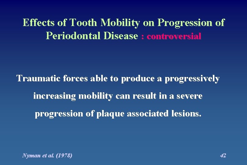 Effects of Tooth Mobility on Progression of Periodontal Disease : controversial Traumatic forces able