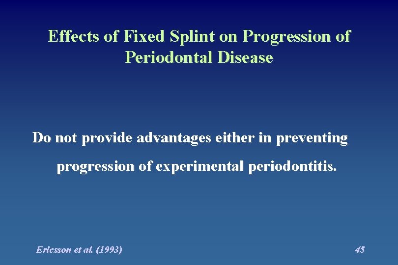 Effects of Fixed Splint on Progression of Periodontal Disease Do not provide advantages either