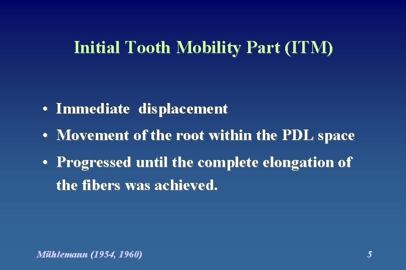 Initial Tooth Mobility Part (ITM) • Immediate displacement • Movement of the root within