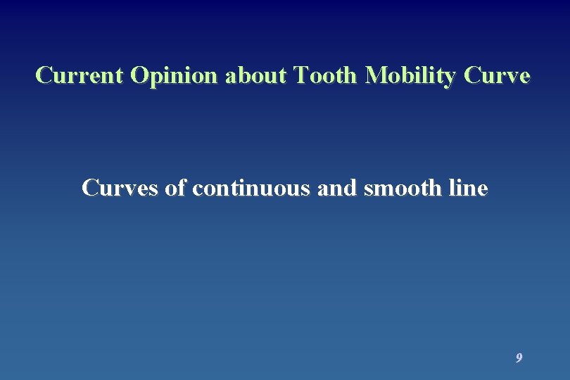 Current Opinion about Tooth Mobility Curves of continuous and smooth line 9 