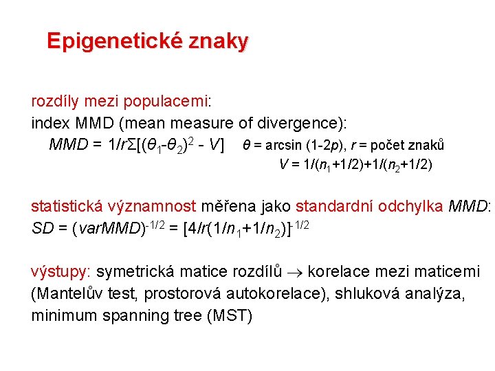 Epigenetické znaky rozdíly mezi populacemi: index MMD (mean measure of divergence): MMD = 1/rΣ[(θ