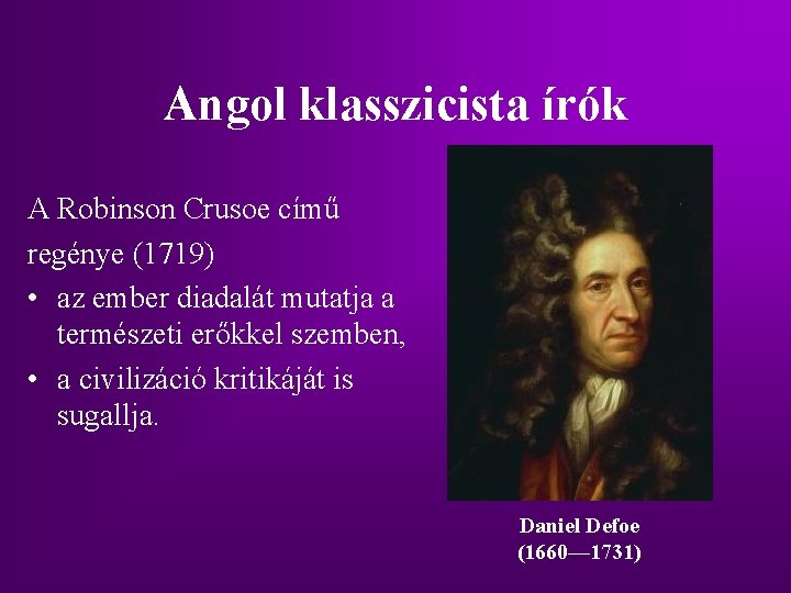 Angol klasszicista írók A Robinson Crusoe című regénye (1719) • az ember diadalát mutatja