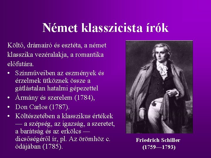 Német klasszicista írók Költő, drámaíró és esztéta, a német klasszika vezéralakja, a romantika előfutára. Német klasszicista írók Költő, drámaíró és esztéta, a német klasszika vezéralakja, a romantika előfutára.