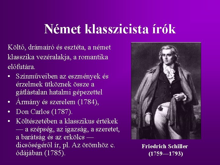 Német klasszicista írók Költő, drámaíró és esztéta, a német klasszika vezéralakja, a romantika előfutára.