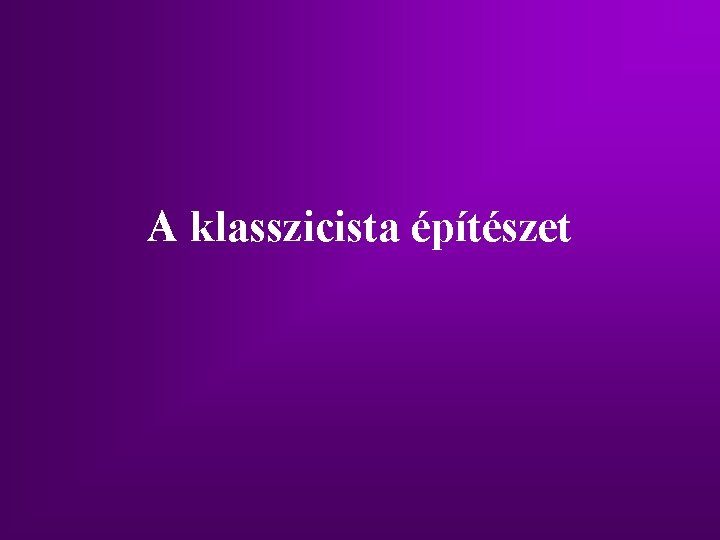 A klasszicista építészet 