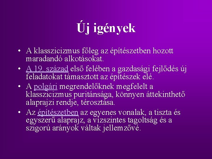 Új igények • A klasszicizmus főleg az építészetben hozott maradandó alkotásokat. • A 19.