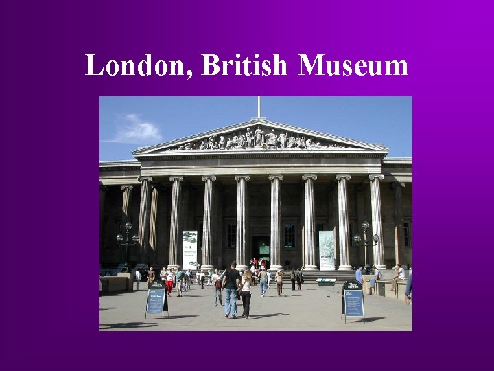 London, British Museum London, British Museum