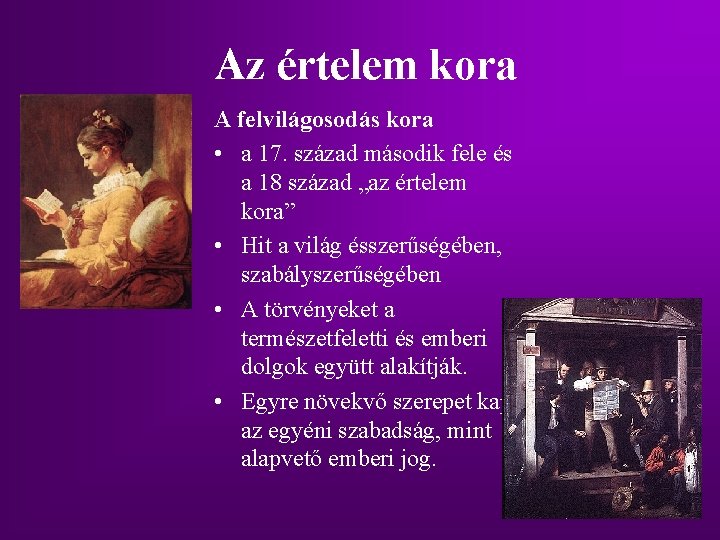 Az értelem kora A felvilágosodás kora • a 17. század második fele és a Az értelem kora A felvilágosodás kora • a 17. század második fele és a