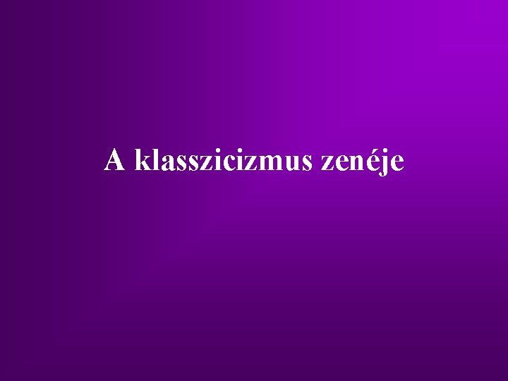 A klasszicizmus zenéje 