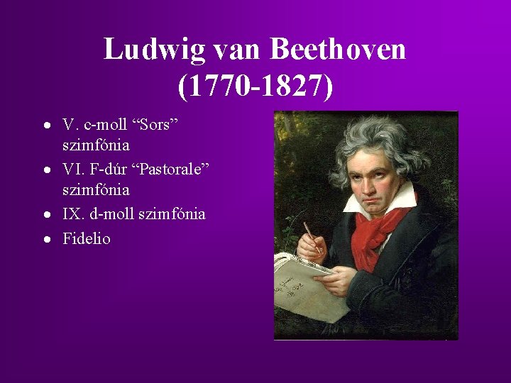 Ludwig van Beethoven (1770 -1827) · V. c-moll “Sors” szimfónia · VI. F-dúr “Pastorale”