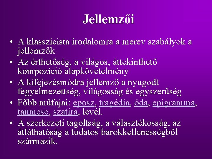 Jellemzői • A klasszicista irodalomra a merev szabályok a jellemzők • Az érthetőség, a