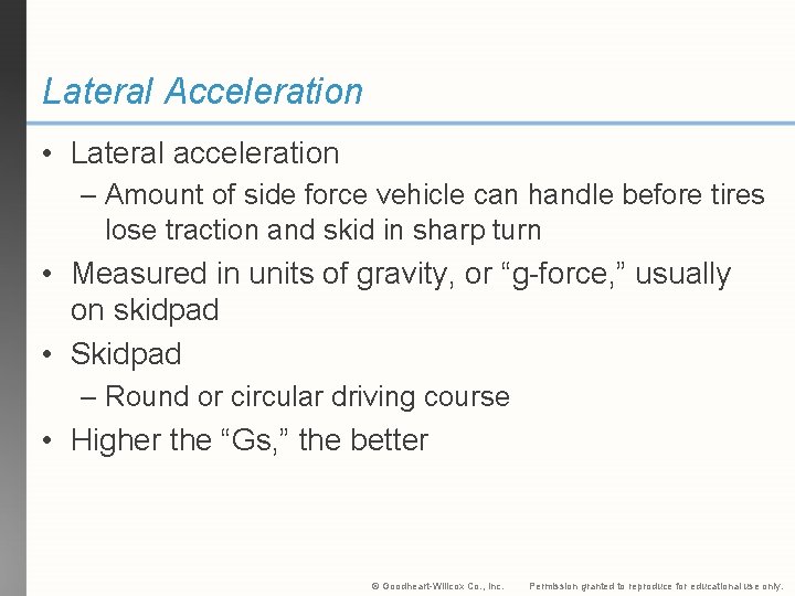 Lateral Acceleration • Lateral acceleration – Amount of side force vehicle can handle before