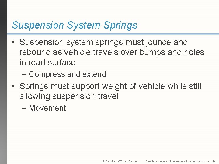 Suspension System Springs • Suspension system springs must jounce and rebound as vehicle travels