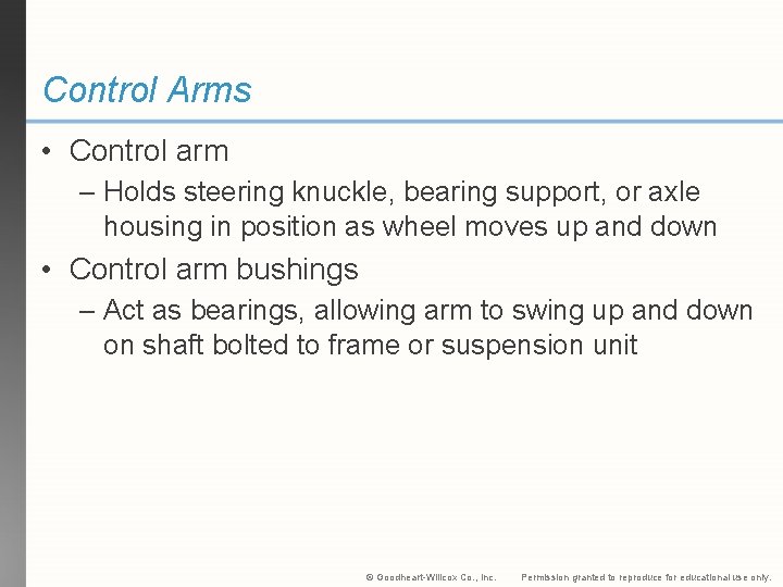 Control Arms • Control arm – Holds steering knuckle, bearing support, or axle housing