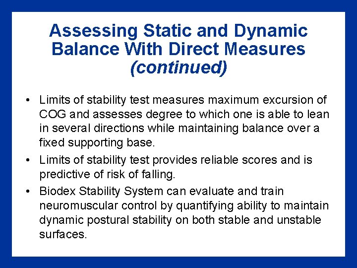 Assessing Static and Dynamic Balance With Direct Measures (continued) • Limits of stability test