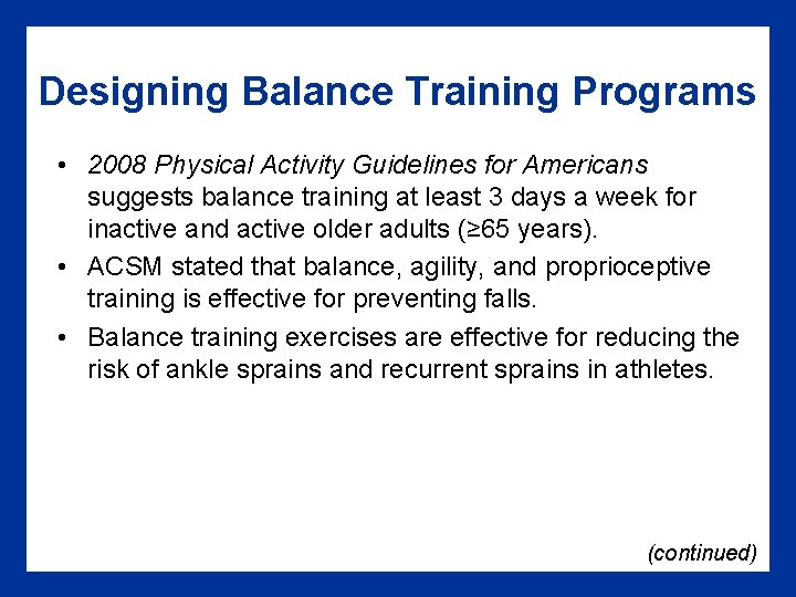 Designing Balance Training Programs • 2008 Physical Activity Guidelines for Americans suggests balance training