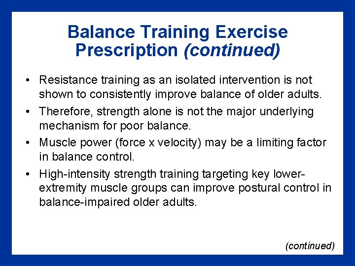 Balance Training Exercise Prescription (continued) • Resistance training as an isolated intervention is not