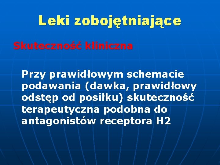 Leki zobojętniające Skuteczność kliniczna Przy prawidłowym schemacie podawania (dawka, prawidłowy odstęp od posiłku) skuteczność
