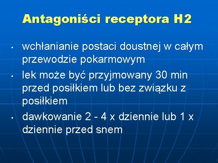 Antagoniści receptora H 2 • • • wchłanianie postaci doustnej w całym przewodzie pokarmowym