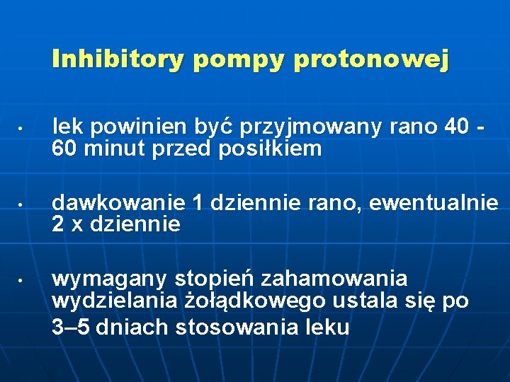 Inhibitory pompy protonowej • • • lek powinien być przyjmowany rano 40 60 minut