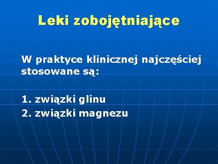 Leki zobojętniające W praktyce klinicznej najczęściej stosowane są: 1. związki glinu 2. związki magnezu