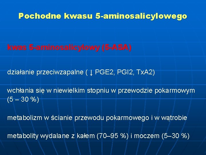 Pochodne kwasu 5 -aminosalicylowego kwas 5 -aminosalicylowy (5 -ASA) działanie przeciwzapalne ( ↓ PGE