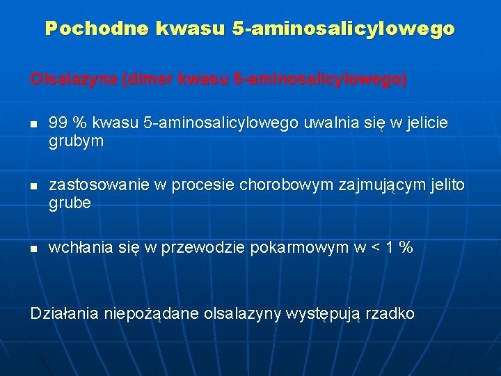 Pochodne kwasu 5 -aminosalicylowego Olsalazyna (dimer kwasu 5 -aminosalicylowego) n n n 99 %