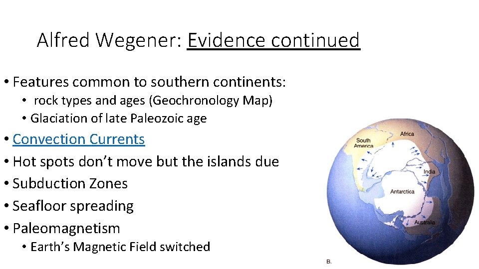 Alfred Wegener: Evidence continued • Features common to southern continents: • rock types and