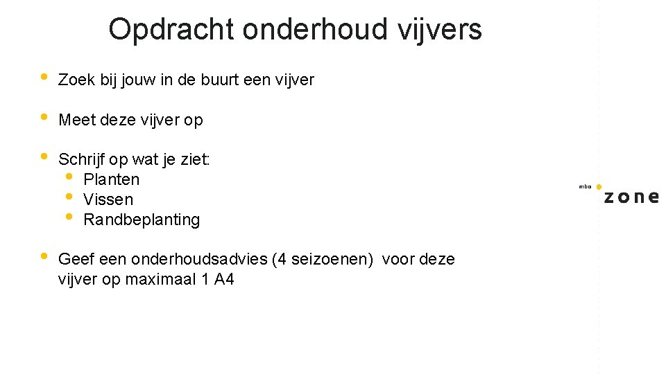 Opdracht onderhoud vijvers • Zoek bij jouw in de buurt een vijver • Meet