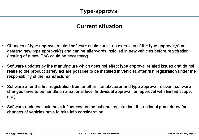 Type-approval Current situation • Changes of type approval related software could cause an extension