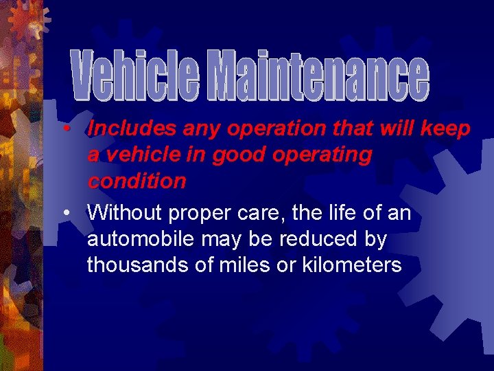  • Includes any operation that will keep a vehicle in good operating condition
