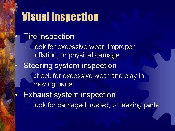 Visual Inspection • Tire inspection • look for excessive wear, improper inflation, or physical