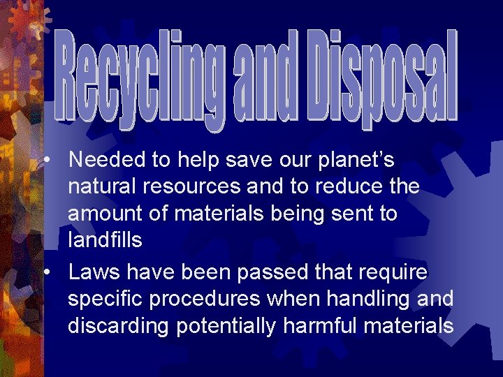  • Needed to help save our planet’s natural resources and to reduce the