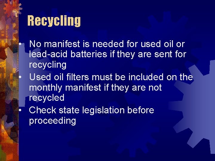 Recycling • No manifest is needed for used oil or lead-acid batteries if they