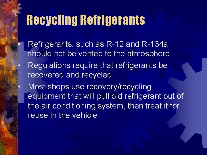 Recycling Refrigerants • Refrigerants, such as R-12 and R-134 a should not be vented