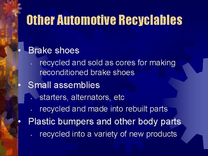 Other Automotive Recyclables • Brake shoes • recycled and sold as cores for making