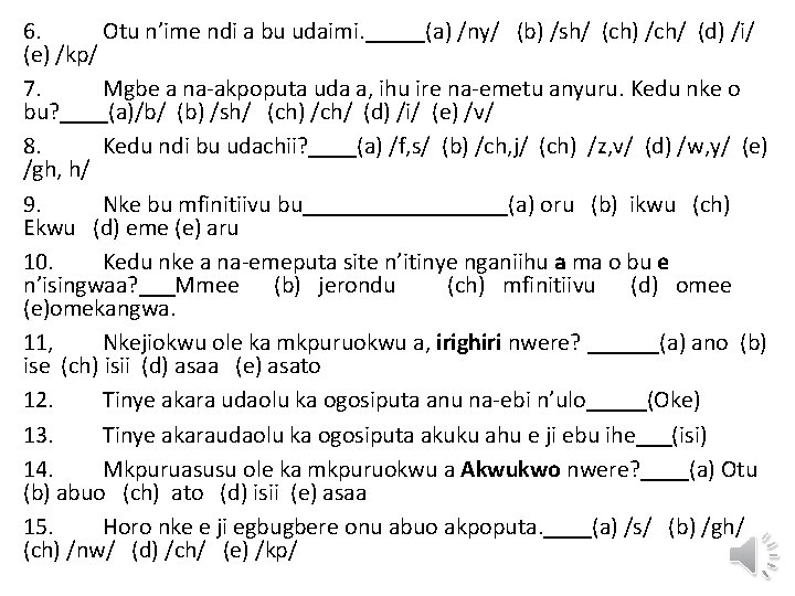 6. Otu n’ime ndi a bu udaimi. _____(a) /ny/ (b) /sh/ (ch) /ch/ (d)