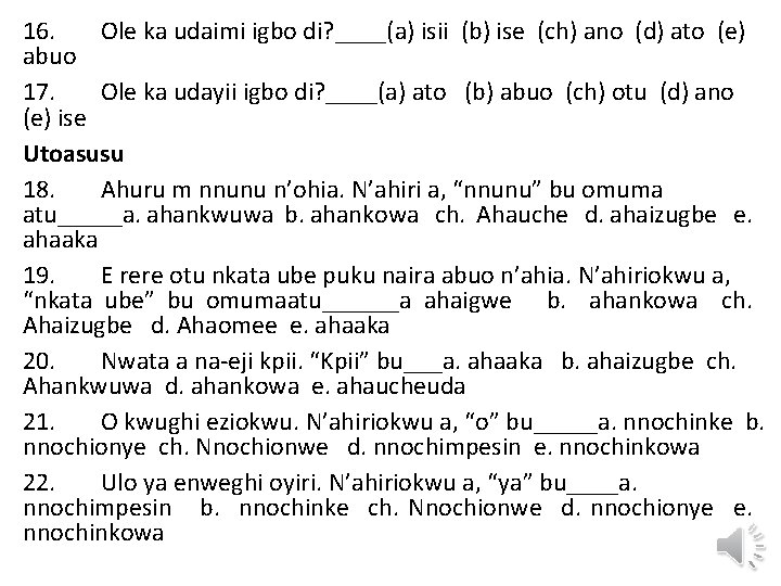 16. Ole ka udaimi igbo di? ____(a) isii (b) ise (ch) ano (d) ato