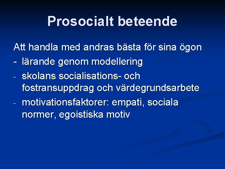 Prosocialt beteende Att handla med andras bästa för sina ögon - lärande genom modellering