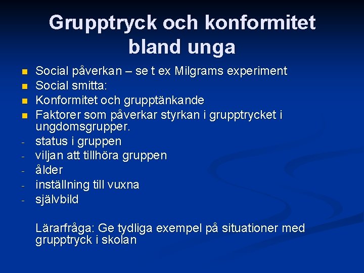 Grupptryck och konformitet bland unga n n - Social påverkan – se t ex