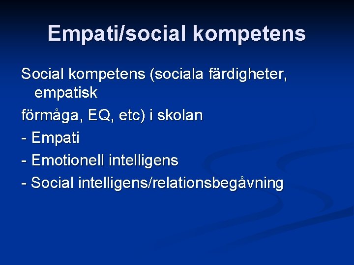 Empati/social kompetens Social kompetens (sociala färdigheter, empatisk förmåga, EQ, etc) i skolan - Empati