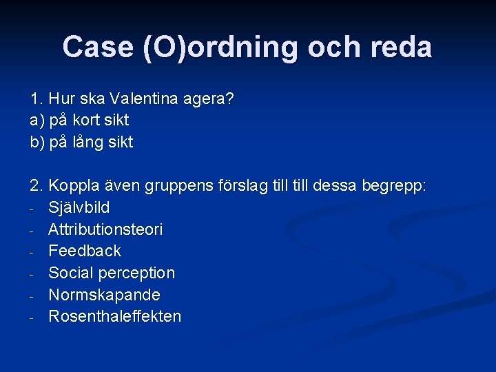 Case (O)ordning och reda 1. Hur ska Valentina agera? a) på kort sikt b)