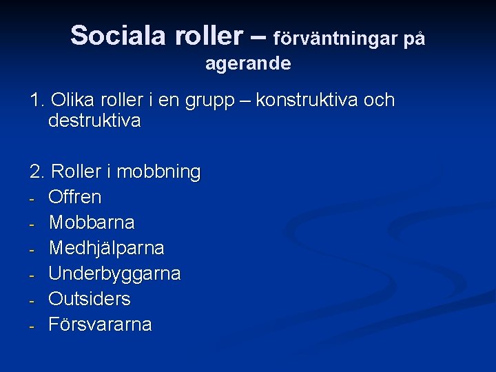 Sociala roller – förväntningar på agerande 1. Olika roller i en grupp – konstruktiva