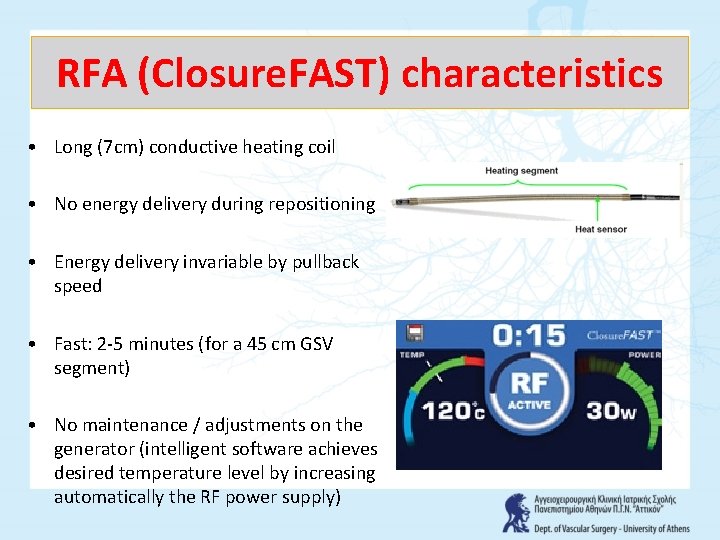 RFA (Closure. FAST) characteristics • Long (7 cm) conductive heating coil • No energy