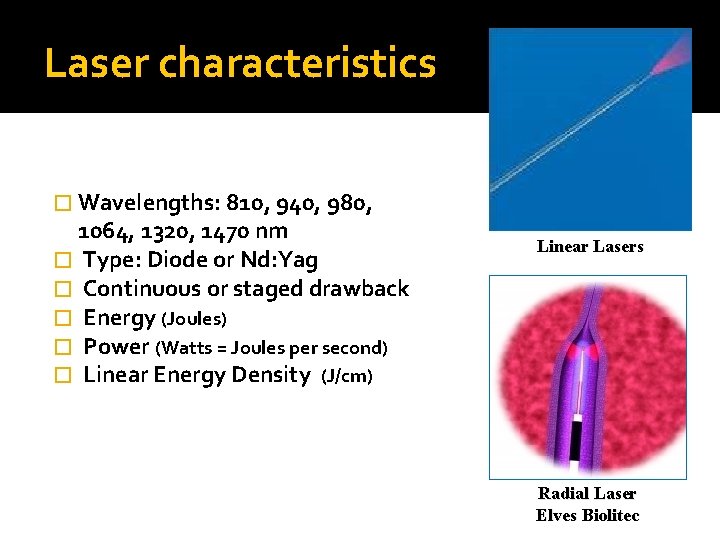 Laser characteristics � Wavelengths: 810, 940, 980, 1064, 1320, 1470 nm � Type: Diode