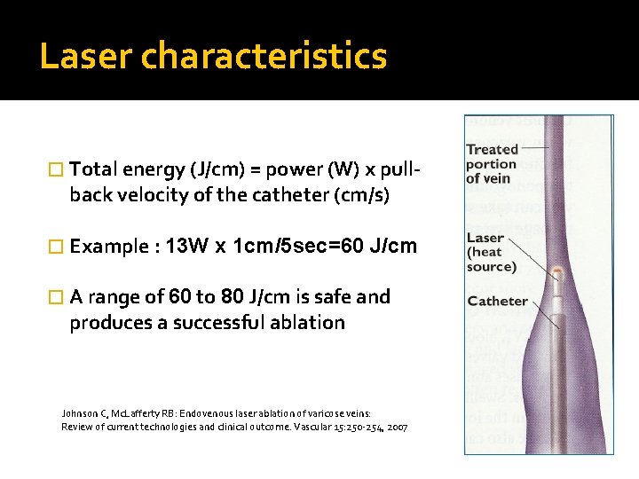 Laser characteristics � Total energy (J/cm) = power (W) x pull- back velocity of