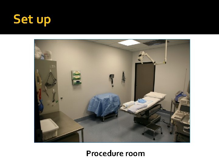 Set up Procedure room 